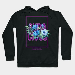 Audacious, Bold, Daring, Unconventional Hoodie